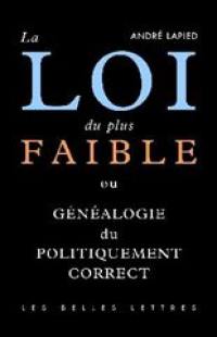 La loi du plus faible : généalogie du politiquement correct