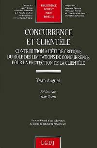 Concurrence et clientèle : contribution à l'étude critique du rôle des limitations de concurrence pour la protection de la clientèle