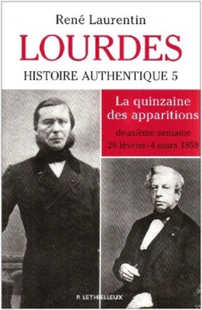 Lourdes : histoire authentique des apparitions. Vol. 5. La quinzaine au jour le jour : deuxième semaine, du 26 février au 4 mars