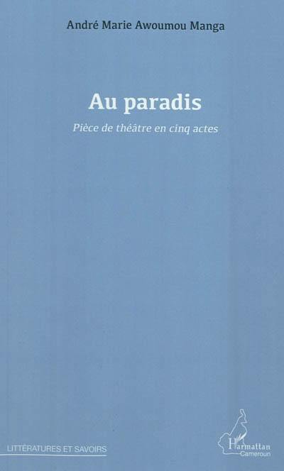 Au paradis : pièce de théâtre en cinq actes