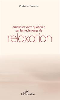 Améliorer votre quotidien par les techniques de relaxation