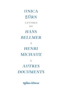 Pour Unica Zürn : lettres de Hans Bellmer à Henri Michaux : & autres documents