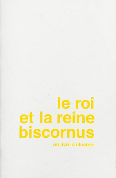 Le roi et la reine biscornus : un livre à illustrer