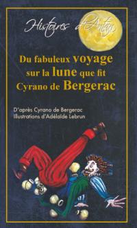 Du fabuleux voyage sur la lune que fit Cyrano de Bergerac