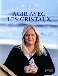 Agir avec les cristaux