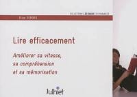 Lire efficacement : améliorer sa vitesse, sa compréhension et sa mémorisation