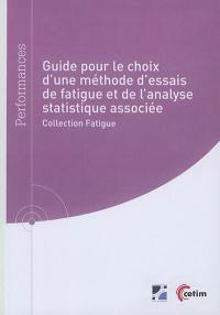 Guide pour le choix d'une méthode d'essais de fatigue et de l'analyse statistique associée