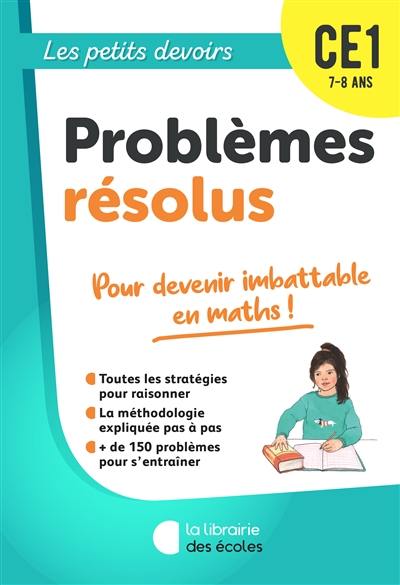 Problèmes résolus CE1, 7-8 ans : pour devenir imbattable en maths !