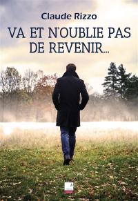 Va et n'oublie pas de revenir...