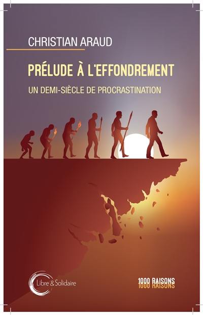 Préludes à l'effondrement : un demi-siècle de procrastination