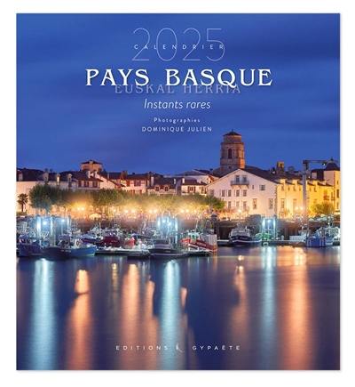 Pays basque : instants rares : calendrier 2025. Euskal herria