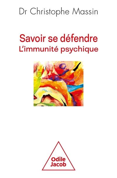 Savoir se défendre : l'immunité psychique