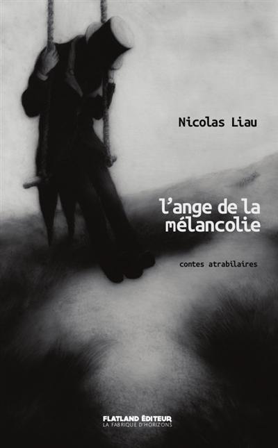 L'ange de la mélancolie : contes atrabilaires