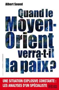 Quand le Moyen-Orient verra-t-il la paix ?