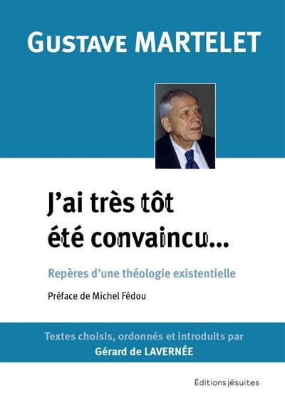 J'ai très tôt été convaincu... : repères d'une théologie existentielle