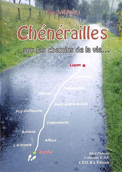 Chénérailles : sur les chemins de la vie... : récit pédestre