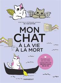 Mon chat, à la vie à la mort : prendre soin de son chat jusque dans les derniers jours de sa vie