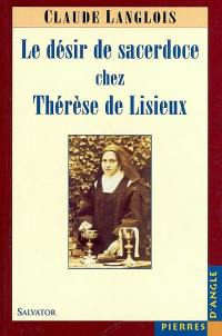 Thérèse de Lisieux : de l'anticléricalisme au désir du sacerdoce