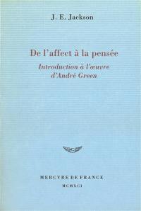 De l'affect à la pensée : introduction à l'oeuvre d'André Green