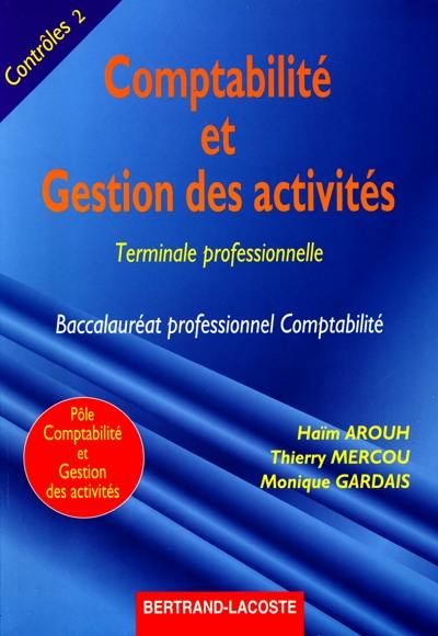 Comptabilité et gestion des activités : terminale professionnelle, baccalauréat professionnel comptabilité, contrôles 2