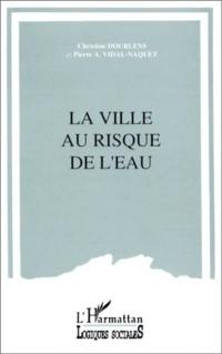 La Ville au risque de l'eau : la sécurité dans les secteurs de la distribution de l'eau et de l'assainissement pluvial