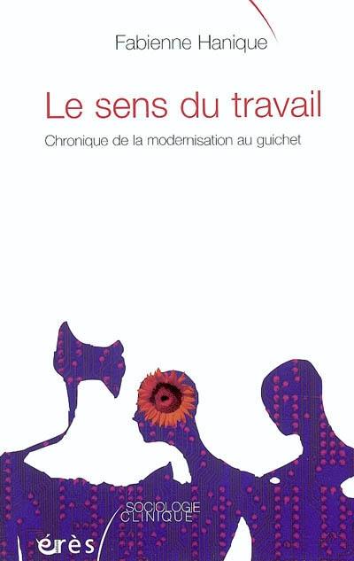 Le sens du travail : chronique de la modernisation au guichet