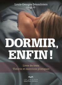 Dormir, enfin ! : livre de tests : théorie et exercices pratiques