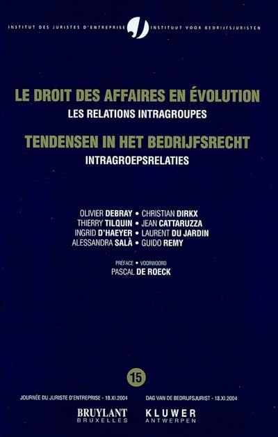 Le droit des affaires en évolution. Vol. 15. Les relations intragroupes. Intragroepsrelaties. Tendensen in het bedrijfsrecht. Vol. 15. Les relations intragroupes. Intragroepsrelaties