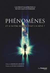 Phénomènes : et si notre réalité était un rêve ?