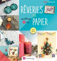 Rêveries de papier : quilling & cie