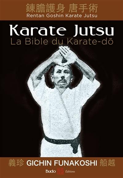 Karaté jutsu : les enseignements de maître Funakoshi tels qu'à leur origine