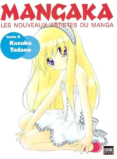 Mangaka : les nouveaux artistes du manga. Vol. 6. Kazuko Tadano