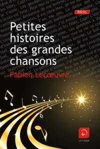 Petites histoires des grandes chansons