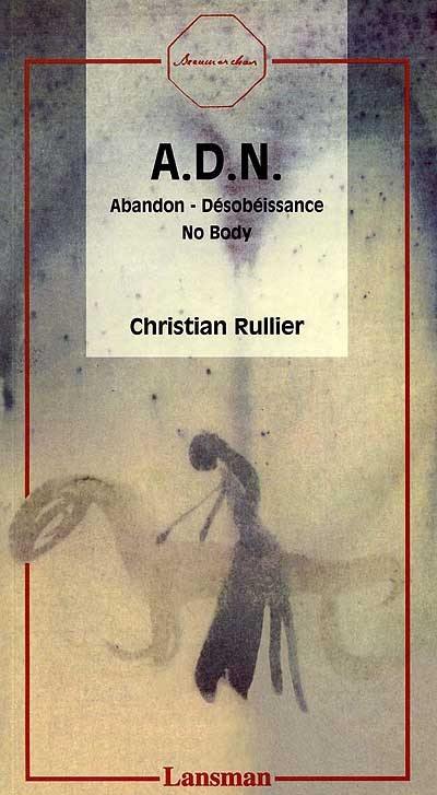 ADN : abandon, désobéissance, no body