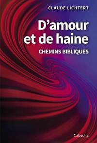 D'amour et de haine : chemins bibliques