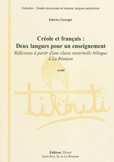 Créole et français, deux langues pour un enseignement : réflexions à partir d'une classe maternelle bilingue à la Réunion : essai