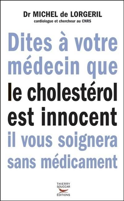 Dites à votre médecin que le cholestérol est innocent, il vous soignera sans médicament