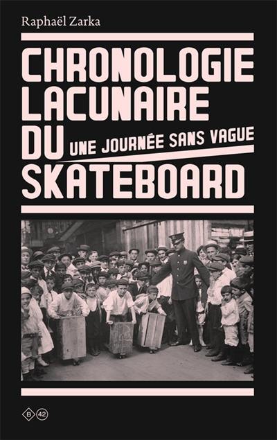 Chronologie lacunaire du skateboard : une journée sans vague : 1779-2005