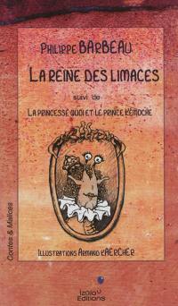 La reine des limaces. La princesse Quoi et le prince Kémoche