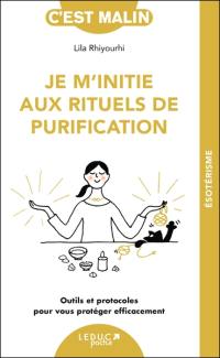 Je m'initie aux rituels de purification : outils et protocoles pour vous protéger efficacement