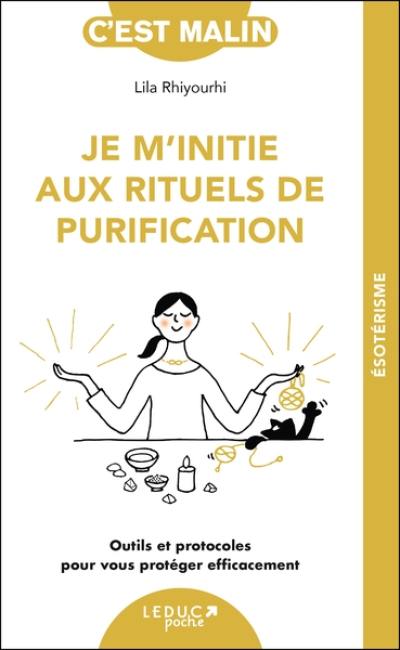 Je m'initie aux rituels de purification : outils et protocoles pour vous protéger efficacement