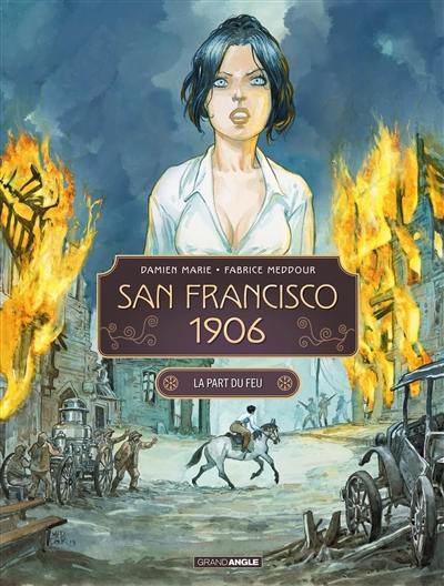 San Francisco 1906. Vol. 2. La part du feu