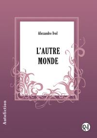 L'autre monde : autofiction