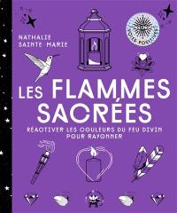 Les flammes sacrées : réactiver les couleurs du feu divin pour rayonner