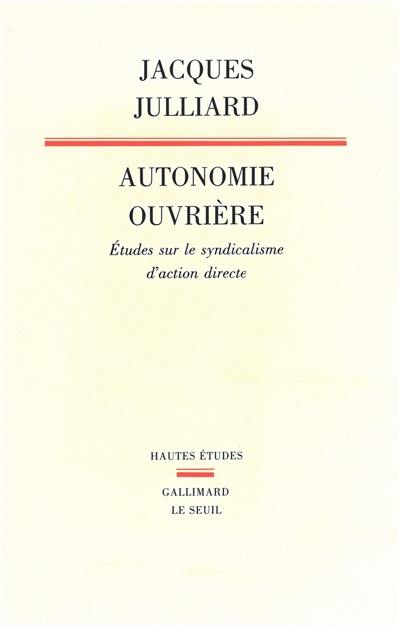 Autonomie ouvrière : études sur le syndicalisme d'action directe