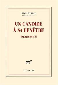 Dégagements. Vol. 2. Un candide à sa fenêtre