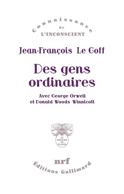 Des gens ordinaires : avec George Orwell et Donald Woods Winnicott