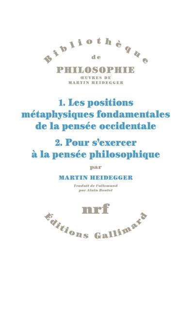 Les positions métaphysiques fondamentales de la pensée occidentale. Pour s'exercer à la pensée métaphysique