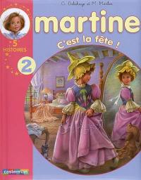 Martine : 5 histoires. Vol. 2. C'est la fête !