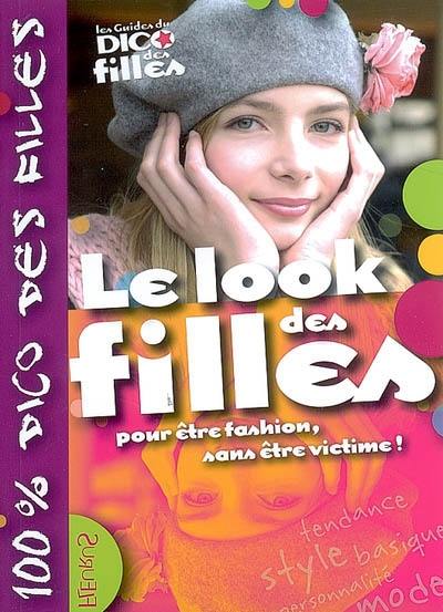 Le look des filles : pour être fashion, sans être victime !